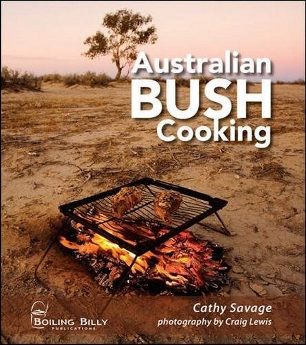 Australian Bush Cooking : Recipes for a Gourmet Outback