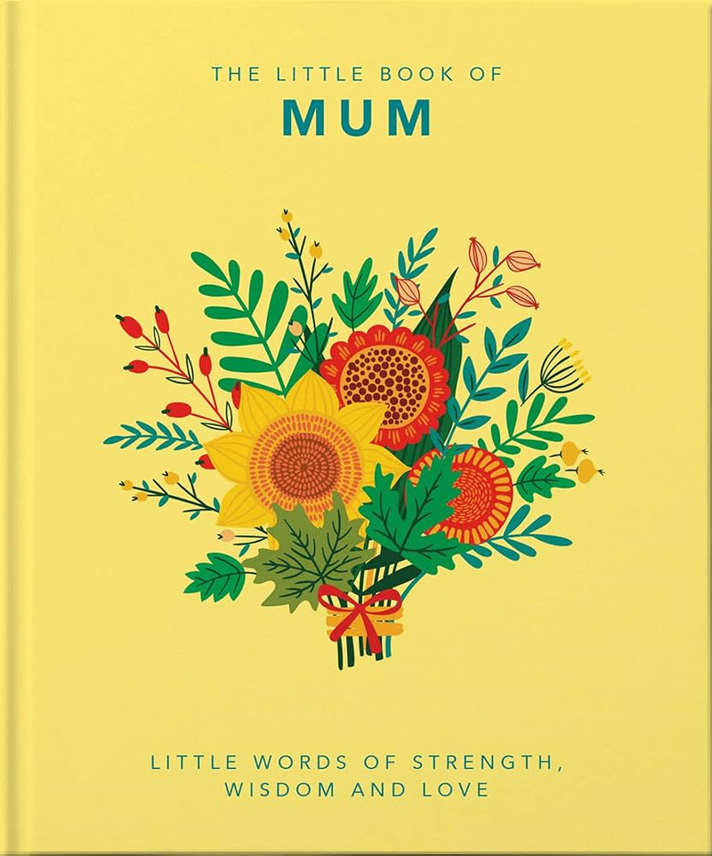 The Little Book of Mum - Little Words of Strength, Wisdom and Love