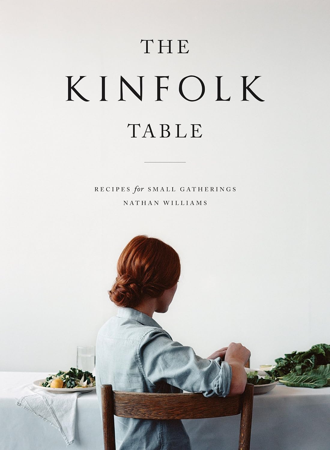 The Kinfolk Table: Recipes for Small Gatherings