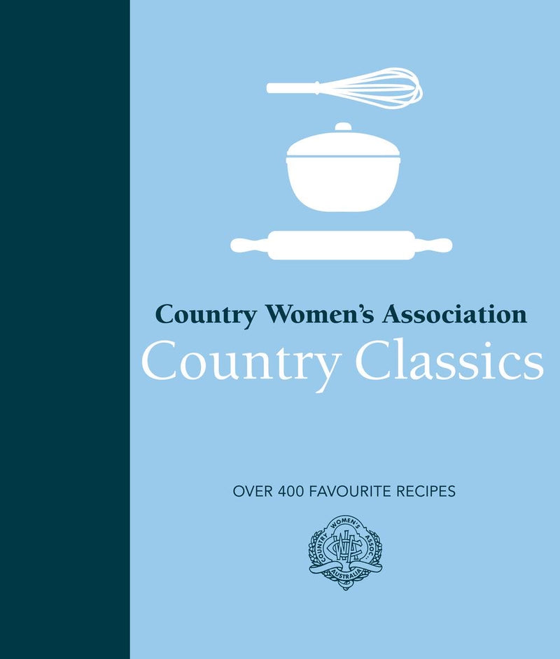 CWA Country Classics - Over 400 Favourite Recipes