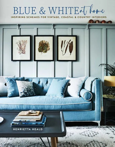 Blue + White at Home / Inspiring Schemes for Vintage, Coastal & Country Interiors - Henrietta Heald