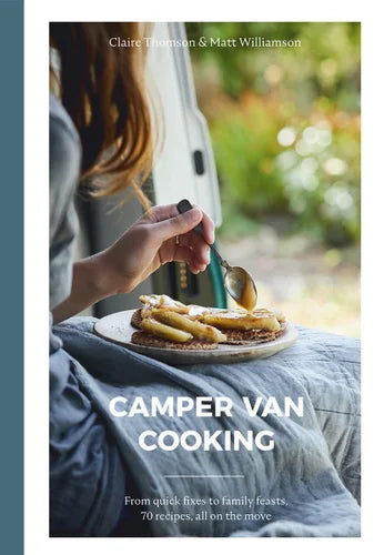 Camper Van Cooking - Claire Thomson + Matt Williamson