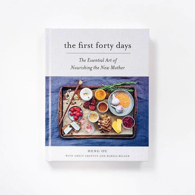 The First Forty Days: The Essential Art of Nourishing the New Mother - Heng Ou
